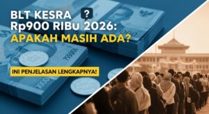 BLT Kesra Rp900 Ribu 2026 Apakah Masih Ada Ini Penjelasan Lengkapnya!