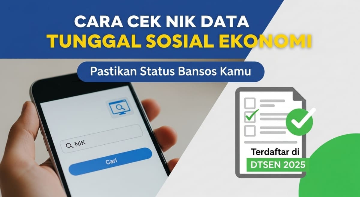 Cara Cek NIK Data Tunggal Sosial Ekonomi Pastikan Status Bansos Kamu Terdaftar di DTSEN 2025